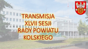 Zdjęcie: XLVII sesja Rady Powiatu Kolskiego - transmisja na żywo!!!